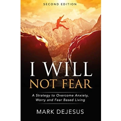 Afbeelding van I Will Not Fear: A Strategy to Overcome Anxiety, Worry and Fear Based Living 2nd Edition
