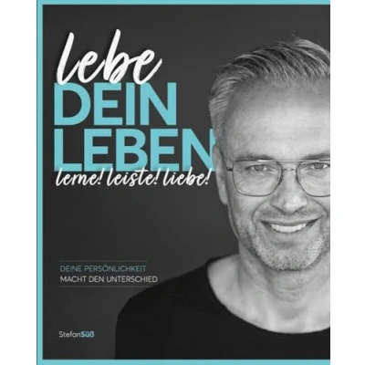 Afbeelding van lebe DEIN LEBEN: lerne! leiste! liebe! Deine Persönlichkeit macht den Unterschied