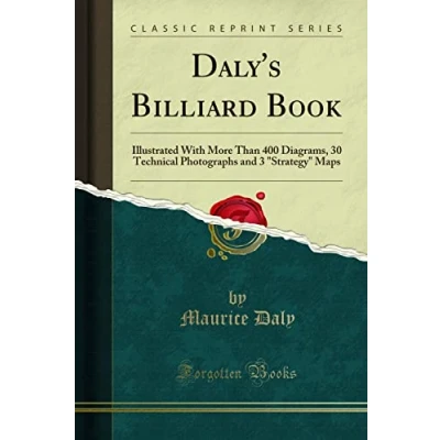 Afbeelding van Daly&#039;s Billiard Book: Illustrated With More Than 400 Diagrams, 30 Technical Photographs and 3 &quot;Strategy&quot; Maps (Classic Reprint)