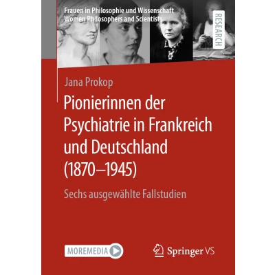 Afbeelding van Pionierinnen der Psychiatrie in Frankreich und Deutschland (1870 1945): Sechs ausgewählte Fallstudien