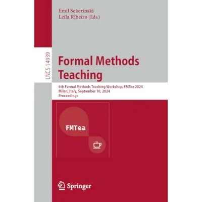 Afbeelding van Formal Methods Teaching: 5th International Workshop, FMTea 2023, Lübeck, Germany, March 6, Proceedings: 13962