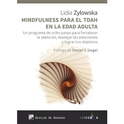 Afbeelding van Mindfulness para el TDAH en la edad adulta. Un programa de ocho pasos fortalecer atención, manejar las emociones y lograr tus objetivos