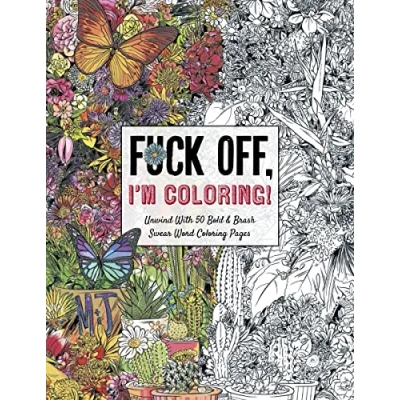 Afbeelding van Fuck Off, I&#039;m Coloring: Unwind with 50 Obnoxiously Fun Swear Word Coloring Pages (Funny Activity Book, Adult Books, Curse Words, Humor, Profanity Activity, Funny Gift Book)