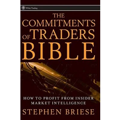 Afbeelding van The Commitments of Traders Bible: How to Profit from Insider Market Intelligence: 325