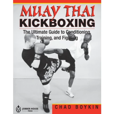 Afbeelding van Muay Thai Kickboxing: The Ultimate Guide to Conditioning, Training, and Fighting