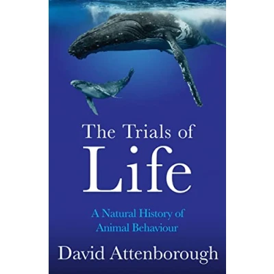 Afbeelding van The Trials of Life: A Natural History Animal Behaviour