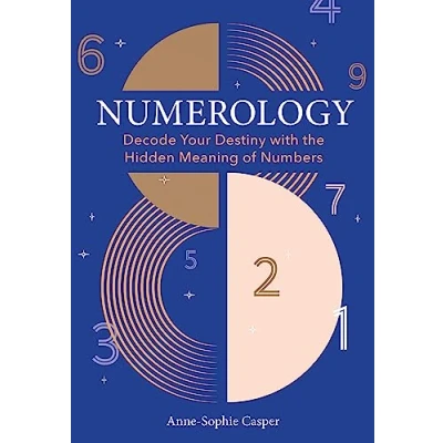 Afbeelding van Numerology: A Guide to Decoding Your Destiny with the Hidden Meaning of Numbers