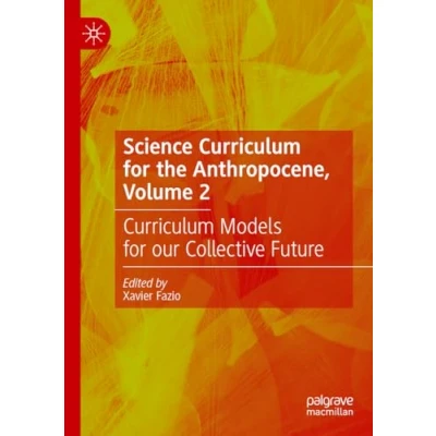 Afbeelding van Science Curriculum for the Anthropocene, Volume 2: Models our Collective Future