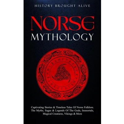 Afbeelding van Norse Mythology: Captivating Stories &amp; Timeless Tales of Folklore. The Myths, Sagas Legends Gods, Immortals, Magical Creatures, Vikings More