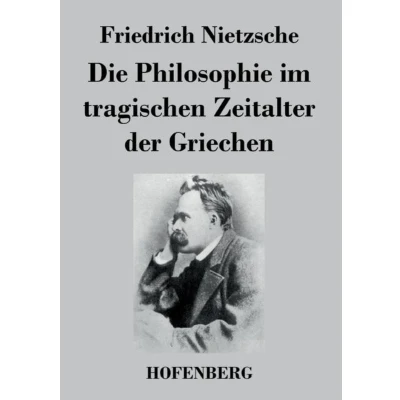 Afbeelding van Die Philosophie im tragischen Zeitalter der Griechen