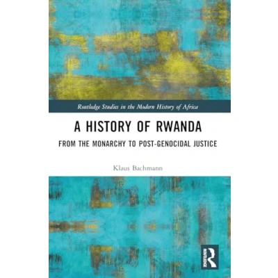 Afbeelding van A History of Rwanda: From the Monarchy to Post genocidal Justice