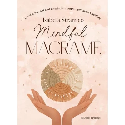 Afbeelding van Mindful Macramé: Create, Journal and Unwind Through Meditative Knotting