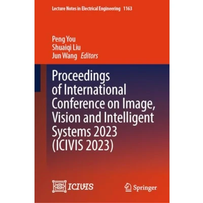Afbeelding van Proceedings of International Conference on Image, Vision and Intelligent Systems 2023 (ICIVIS 2023): 1163