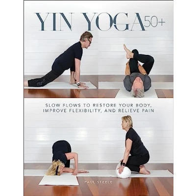 Afbeelding van Yin Yoga 50+: Slow Flows to Restore Your Body, Improve Flexibility, and Relieve Pain