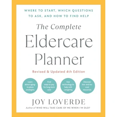 Afbeelding van The Complete Eldercare Planner, Revised and Updated 4th Edition: Where to Start, Which Questions Ask, How Find Help