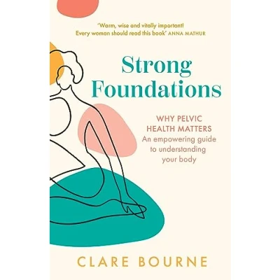 Afbeelding van Strong Foundations: Why Pelvic Health Matters an Empowering Guide to Understanding Your Body