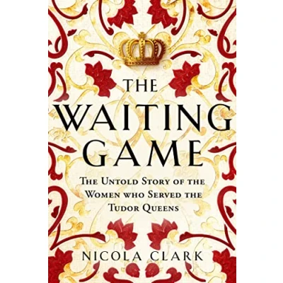 Afbeelding van the Waiting Game: Untold Story of Women Who Served Tudor Queens