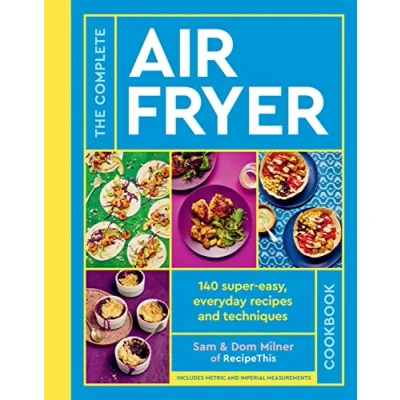 Afbeelding van THE Complete Air Fryer Cookbook: 140 super easy, everyday recipes and techniques SUNDAY TIMES BESTSELLER