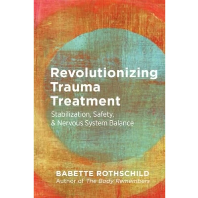 Afbeelding van Revolutionizing Trauma Treatment: Stabilization, Safety, &amp; Nervous System Balance