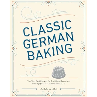 Afbeelding van Classic German Baking: The Very Best Recipes for Traditional Favorites, from Pfeffernüsse to Streuselkuchen