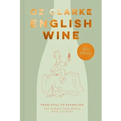 Afbeelding van English Wine: From Still to Sparkling: the Newest New World Wine Country