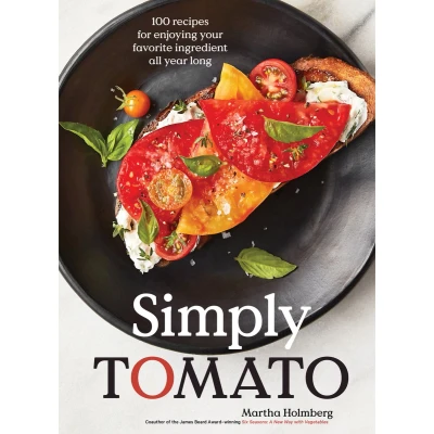 Afbeelding van Simply Tomato: 100 Recipes for Enjoying Your Favorite Ingredient All Year Long