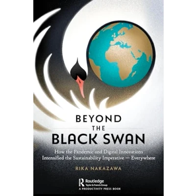 Afbeelding van Beyond the Black Swan: How Pandemic and Digital Innovations Intensified Sustainability Imperative Everywhere