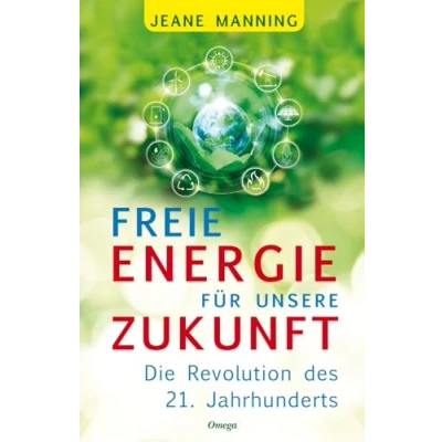 Afbeelding van Freie Energie für unsere Zukunft: Die Revolution des 21. Jahrhunderts