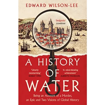 Afbeelding van a History of Water: Being an Account Murder, Epic and Two Visions Global