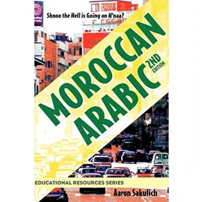 Afbeelding van Moroccan Arabic Shnoo The Hell Is Going on H&#039;Naa? a Practical Guide to Learning Darija Dialect of Morocco (2nd Edition)