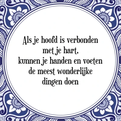 Afbeelding van Als je hoofd is verbonden met hart, kunnen Tegeltje + Spreuk
