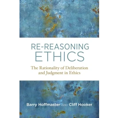 Afbeelding van Re Reasoning Ethics: The Rationality of Deliberation and Judgment in Ethics