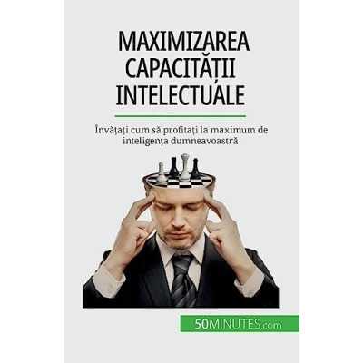 Afbeelding van Maximizarea capacității intelectuale: Învățați cum să profitați la maximum de inteligența dumneavoastră