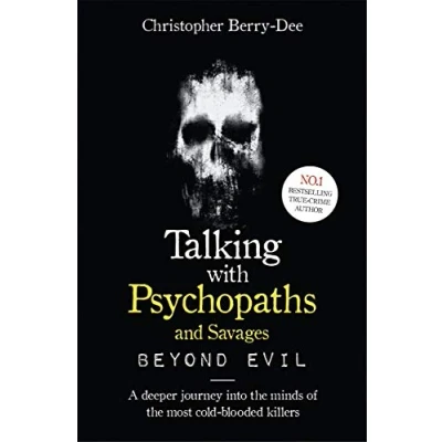 Afbeelding van Talking With Psychopaths and Savages: Beyond Evil: From the UK&#039;s No. 1 True Crime author