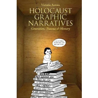 Afbeelding van HOLOCAUST GRAPHIC NARRATIVES GENERATION TRAUMA &amp; MEMORY: Generation, Trauma, and Memory