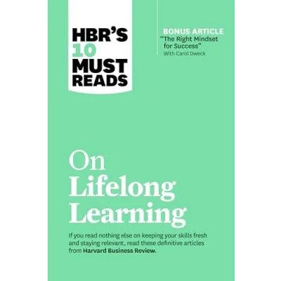Afbeelding van HBR&#039;s 10 Must Reads on Lifelong Learning (with bonus article &quot;The Right Mindset for Success&quot; with Carol Dweck)
