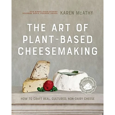 Afbeelding van The Art of Plant Based Cheesemaking, Second Edition: How to Craft Real, Cultured, Non Dairy Cheese