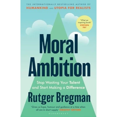 Afbeelding van Moral Ambition: Stop Wasting Your Talent and Start Making a Difference