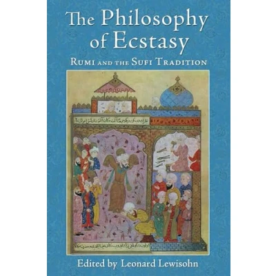 Afbeelding van the Philosophy of Ecstasy: Rumi and Sufi Tradition