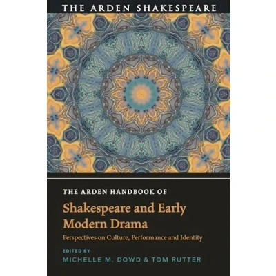 Afbeelding van The Arden Handbook of Shakespeare and Early Modern Drama: Perspectives on Culture, Performance Identity