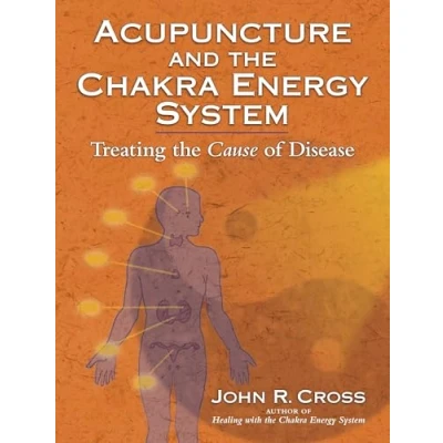 Afbeelding van Acupuncture and the Chakra Energy System: Treating Cause of Disease