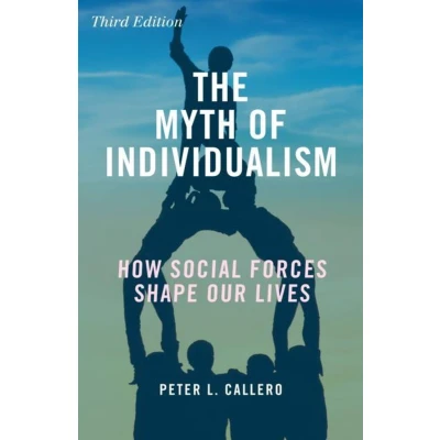 Afbeelding van The Myth of Individualism: How Social Forces Shape Our Lives