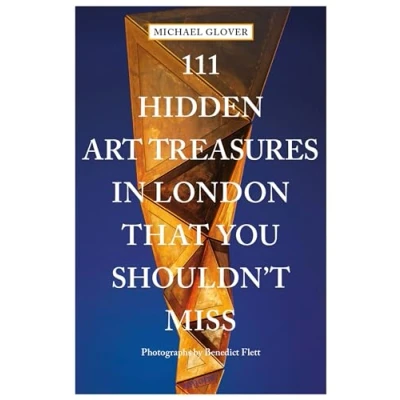 Afbeelding van 111 Hidden Art Treasures in London That You Shouldn&#039;t Miss: Travel Guide