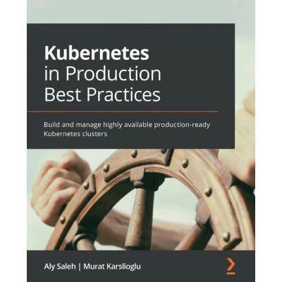 Afbeelding van Kubernetes in production Best Practices: Build and manage highly available ready clusters