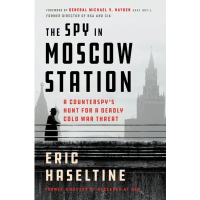 Afbeelding van The Spy in Moscow Station: a Counterspy’s Hunt for Deadly Cold War Threat