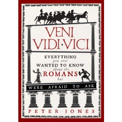 Afbeelding van Veni, Vidi, Vici: Everything You Ever Wanted to Know About the Romans But Were Afraid Ask