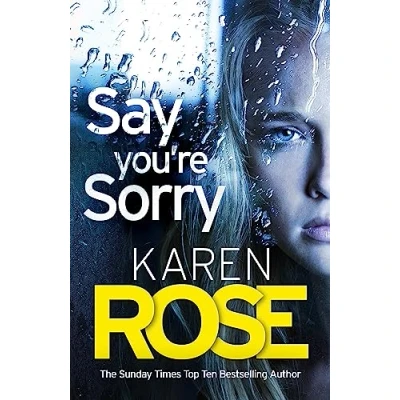 Afbeelding van Say You&#039;re Sorry: when a killer closes in, there&#039;s only one way to stay alive