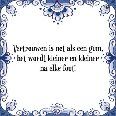 Afbeelding van Vertrouwen is net als een gum, het wordt kleiner Tegeltje + Spreuk