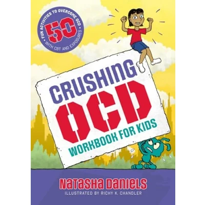 Afbeelding van Crushing OCD Workbook for Kids: 50 Fun Activities to Overcome with CBT and Exposures