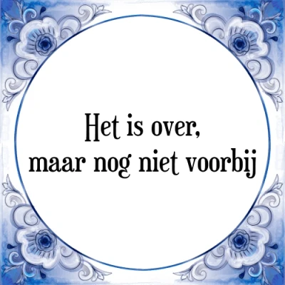 Afbeelding van Het is over, maar nog niet voorbij Tegeltje + Spreuk